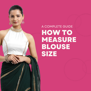 How to Measure Blouse Size - A Complete Guide