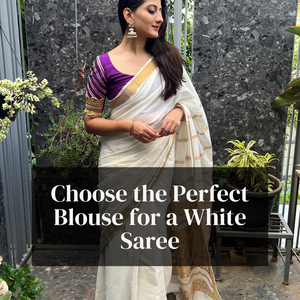 How to Choose the Perfect Blouse for a White Saree