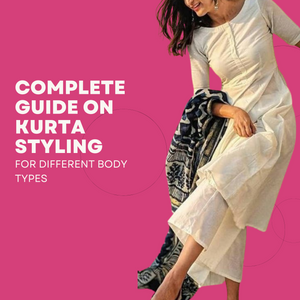 Complete Guide on Kurta Styling