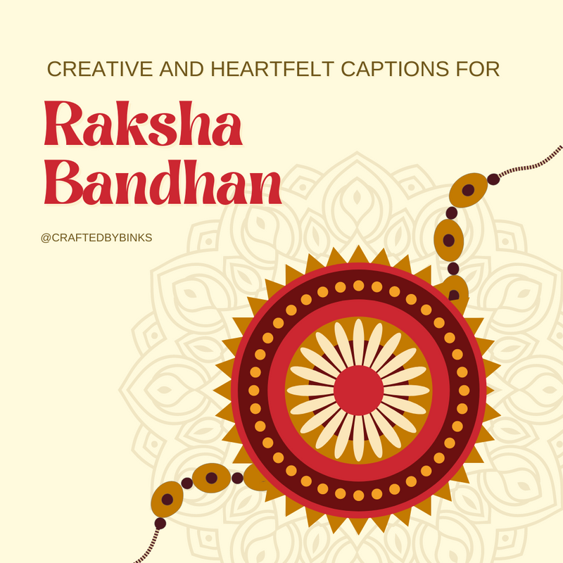 Creative and Heartfelt Rakhi Captions For Your Siblings
