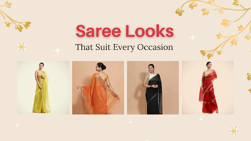 Saree Looks That Suit Every Occasion